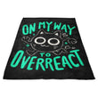 On My Way to Overreact - Fleece Blanket