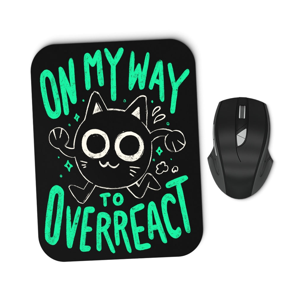 On My Way to Overreact - Mousepad