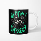 On My Way to Overreact - Mug