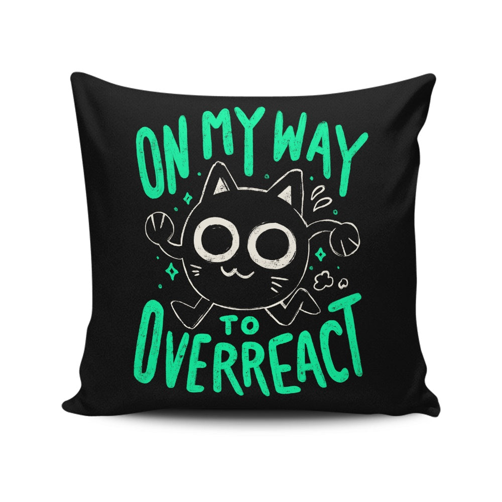 On My Way to Overreact - Throw Pillow