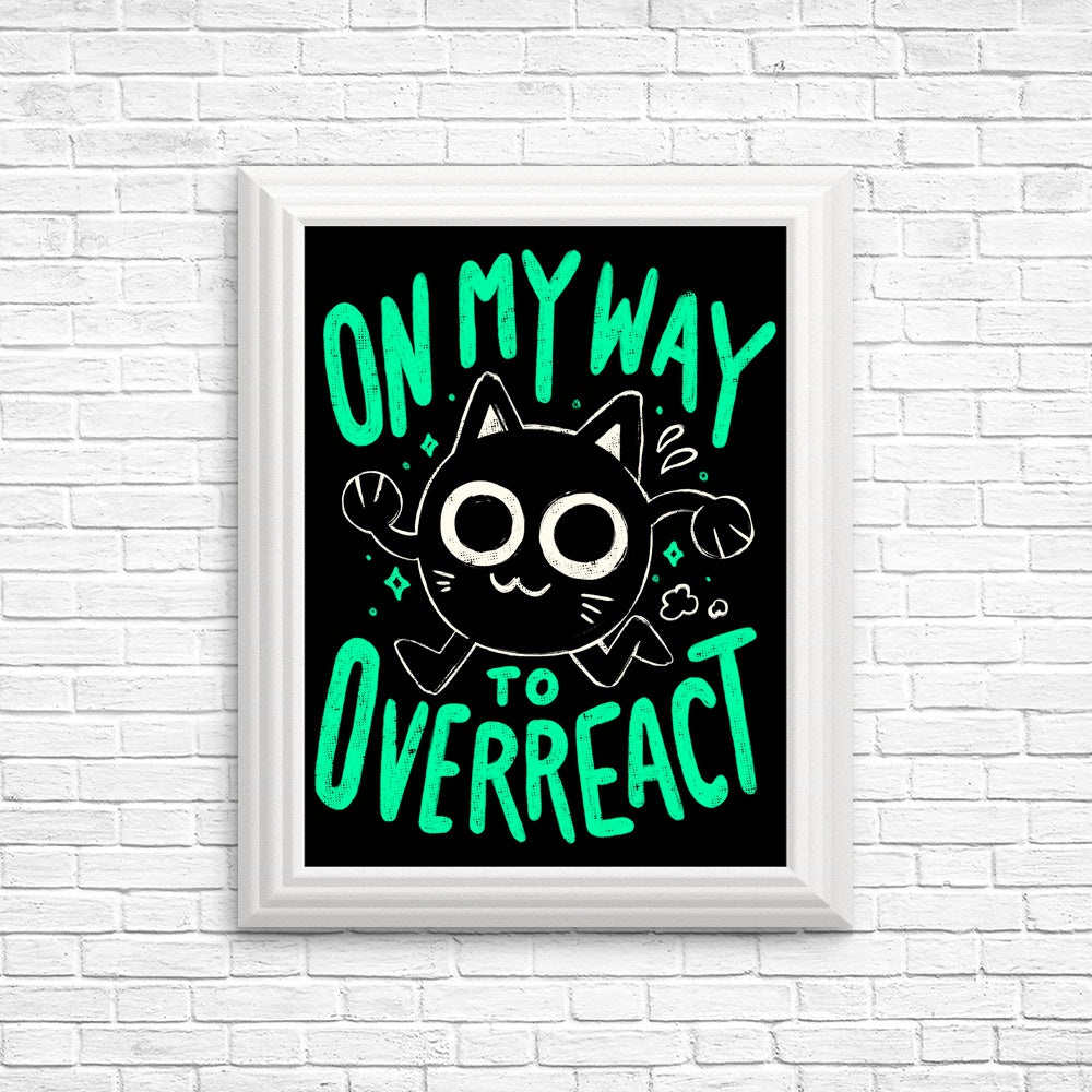 On My Way to Overreact - Posters & Prints