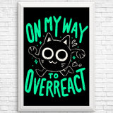 On My Way to Overreact - Posters & Prints