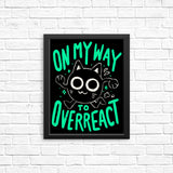 On My Way to Overreact - Posters & Prints