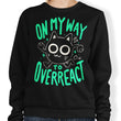 On My Way to Overreact - Sweatshirt
