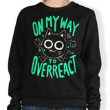 On My Way to Overreact - Sweatshirt