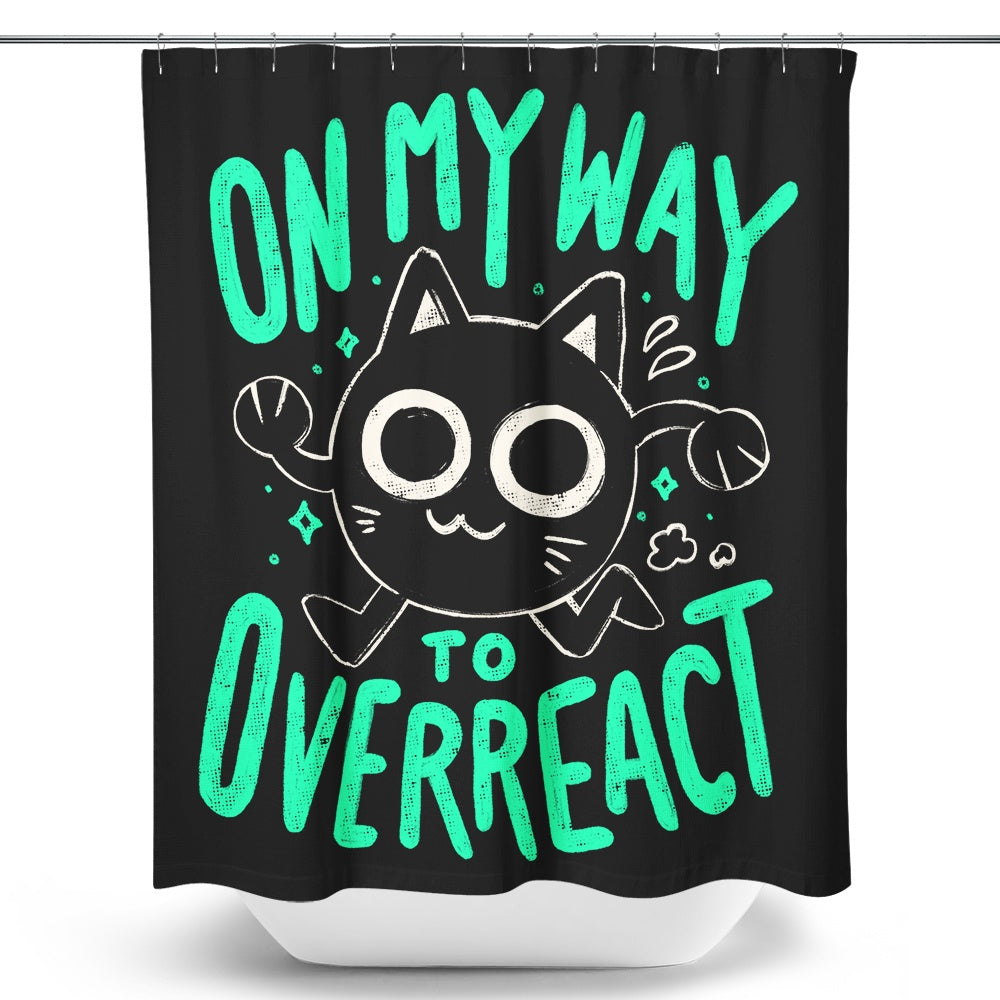 On My Way to Overreact - Shower Curtain