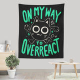 On My Way to Overreact - Wall Tapestry
