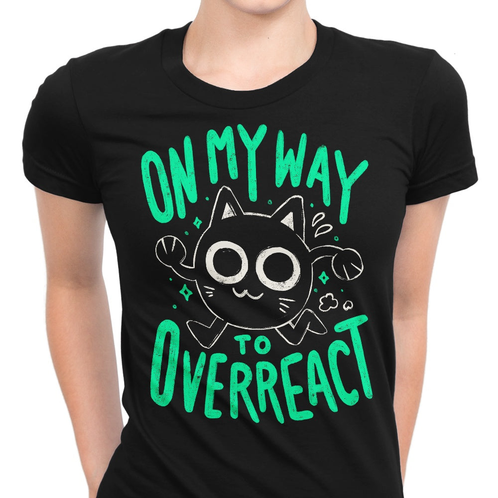 On My Way to Overreact - Women's Apparel
