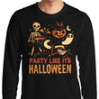 Party Like It's Halloween - Long Sleeve T-Shirt