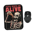 Pizza Keeps Me Alive - Mousepad