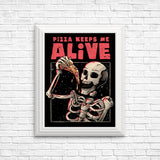 Pizza Keeps Me Alive - Posters & Prints