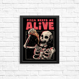 Pizza Keeps Me Alive - Posters & Prints