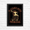 Plagued with Problems - Posters & Prints