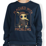 Plagued with Problems - Sweatshirt
