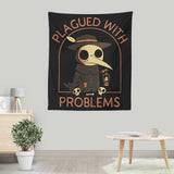 Plagued with Problems - Wall Tapestry