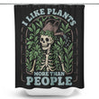 Plants More Than People - Shower Curtain