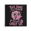 Please Shut Up - Canvas Print