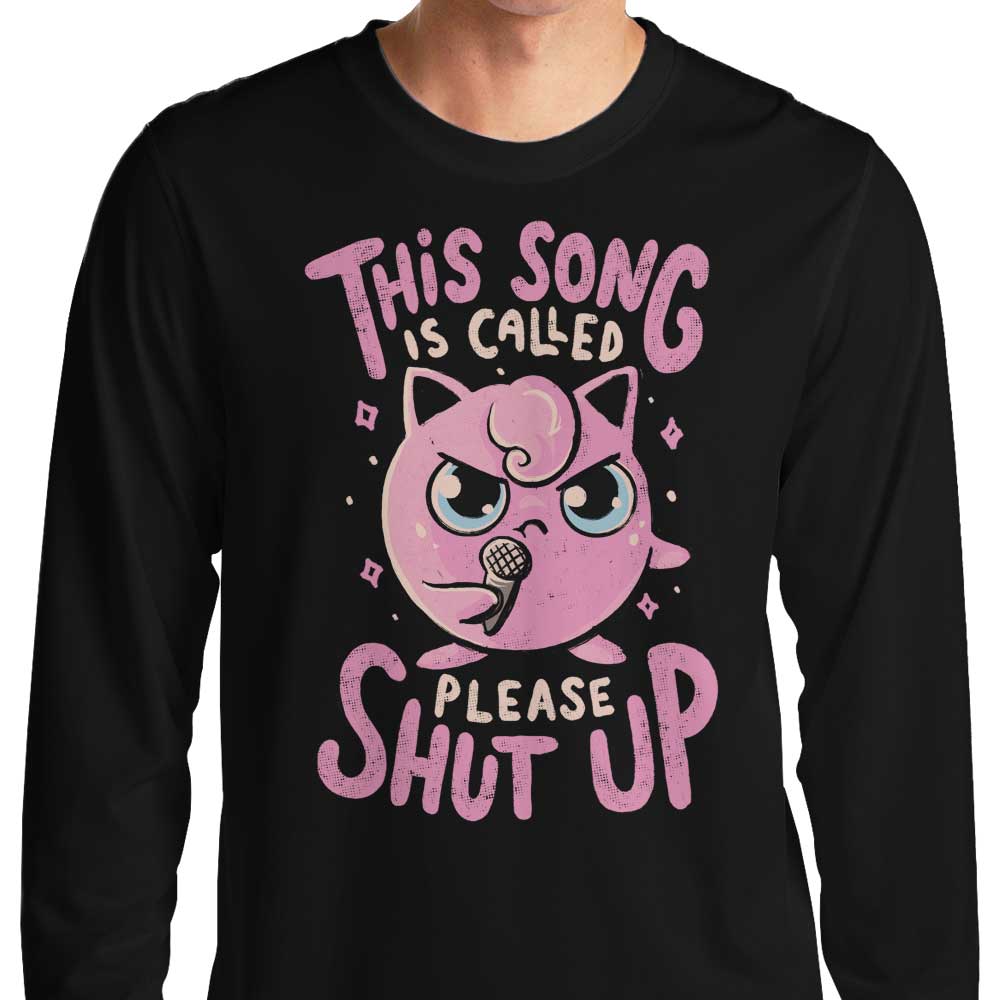 Please Shut Up - Long Sleeve T-Shirt