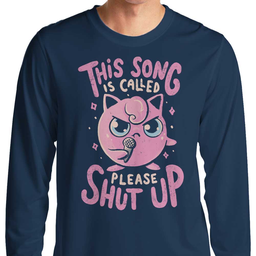 Please Shut Up - Long Sleeve T-Shirt