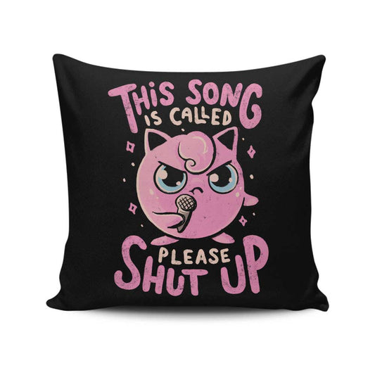 Please Shut Up - Throw Pillow