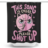 Please Shut Up - Shower Curtain