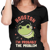 Probably the Problem - Women's V-Neck