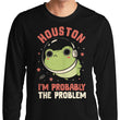 Probably the Problem - Long Sleeve T-Shirt