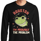 Probably the Problem - Long Sleeve T-Shirt