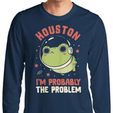 Probably the Problem - Long Sleeve T-Shirt