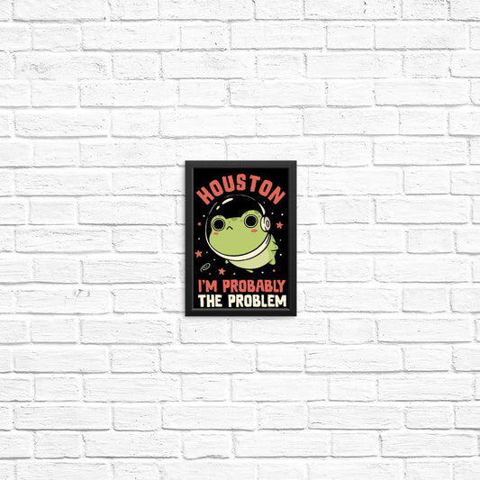 Probably the Problem - Posters & Prints