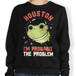 Probably the Problem - Sweatshirt