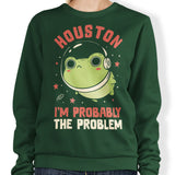 Probably the Problem - Sweatshirt