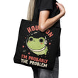 Probably the Problem - Tote Bag