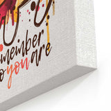 Remember Who You Are - Canvas Print