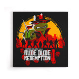 Rude Dude Redemption - Canvas Print