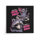 Sometimes I Break Dance - Canvas Print
