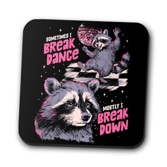 Sometimes I Break Dance - Coasters