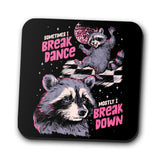 Sometimes I Break Dance - Coasters