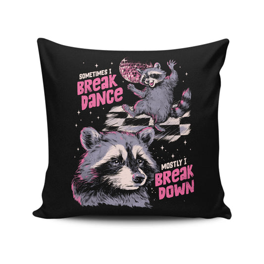 Sometimes I Break Dance - Throw Pillow