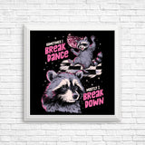 Sometimes I Break Dance - Posters & Prints