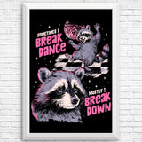 Sometimes I Break Dance - Posters & Prints