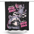 Sometimes I Break Dance - Shower Curtain