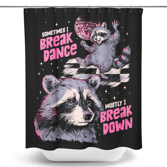 Sometimes I Break Dance - Shower Curtain