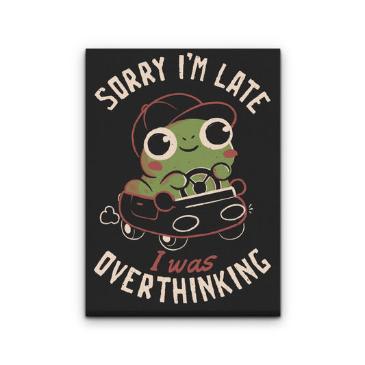 Sorry I'm Late - Canvas Print