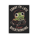 Sorry I'm Late - Canvas Print