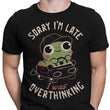 Sorry I'm Late - Men's Apparel