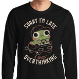 Sorry I'm Late - Long Sleeve T-Shirt
