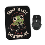 Sorry I'm Late - Mousepad