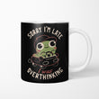 Sorry I'm Late - Mug