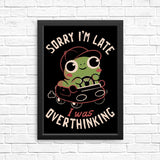 Sorry I'm Late - Posters & Prints